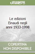 Le edizioni Einaudi negli anni 1933-1998 libro