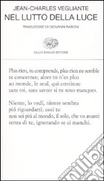 Nel lutto della luce. Poesie 1982-1997. Testo francese a fronte