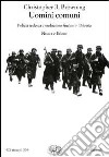 Uomini comuni. Polizia tedesca e «soluzione finale» in Polonia libro