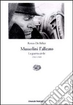 Mussolini l'alleato. Vol. 2: La guerra civile (1943-1945) libro