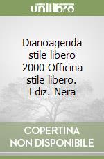 Diarioagenda stile libero 2000-Officina stile libero. Ediz. Nera libro