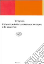 Identità e crisi dell'architettura europea libro