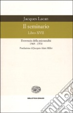 Il seminario. Libro XVII. Il rovescio della psicoanalisi (1969-1970) libro