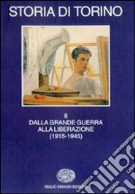 Storia di Torino. Vol. 8: Dalla grande guerra alla liberazione (1915-1945) libro