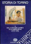 Storia di Torino. Vol. 8: Dalla grande guerra alla liberazione (1915-1945) libro