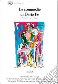 Le commedie. Vol. 12: Non si paga, non si paga! -La marijuana della mamma è più bella-Dio li fa, poi li accoppa-Il braccato Zitti!... libro