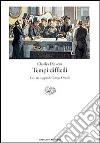 Tempi difficili. Per questi tempi libro