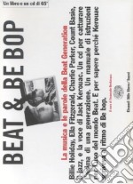 Beat & Be bop. Jack Kerouac, la musica e le parole della Beat Generation. Con CD audio libro