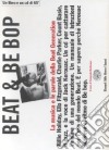 Beat & Be bop. Jack Kerouac, la musica e le parole della Beat Generation. Con CD audio libro di Bevilacqua Emanuele