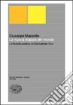 La nuova mappa del mondo. La filosofia poetica di Giambattista Vico libro