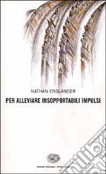 Per alleviare insopportabili impulsi libro