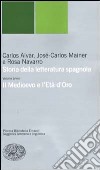 Storia della letteratura spagnola. Vol. 1: Il Medioevo e l'età d'oro libro di Alvar Carlos Mainer José-Carlos Navarro Rosa Crovetto P. L. (cur.)