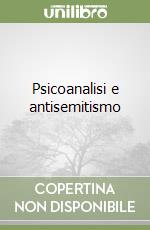 Psicoanalisi e antisemitismo libro