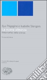 La nuova alleanza. Metamorfosi della scienza libro