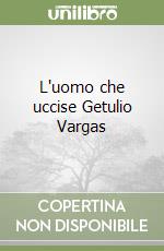 L'uomo che uccise Getulio Vargas