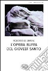 L'opera buffa del giovedì santo libro