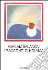 I racconti di Kolyma libro