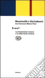 E ora? La dimensione umana e le sfide della scienza