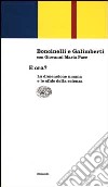 E ora? La dimensione umana e le sfide della scienza libro di Boncinelli Edoardo Galimberti Umberto Pace Giovanni Maria