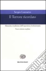 Il Terrore ricordato. Memoria e tradizione dell'esperienza rivoluzionaria