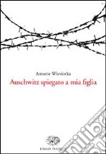 Auschwitz spiegato a mia figlia libro