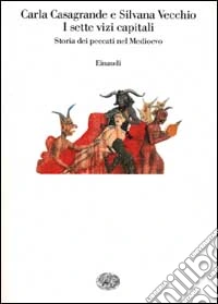 I sette vizi capitali. Storia dei peccati nel Medioevo