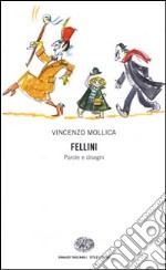 Fellini. Parole e disegni libro