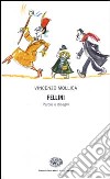 Fellini. Parole e disegni libro di Mollica Vincenzo