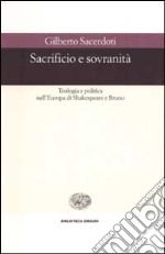 Sacrificio e sovranità. Teologia e politica nell'Europa di Shakespeare e Bruno