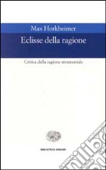 Eclissi della ragione. Critica della ragione strumentale libro