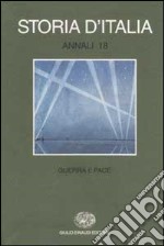 Storia d'Italia. Annali. Vol. 18: Guerra e pace libro