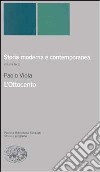 Storia moderna e contemporanea. Vol. 3: L'ottocento libro di Viola Paolo