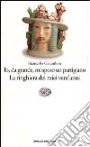 Io, da grande, mi sposo un partigiano. La ringhiera dei miei vent'anni libro di Fo Garambois Bianca