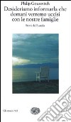 Desideriamo informarla che domani verremo uccisi con le nostre famiglie. Storie dal Ruanda libro di Gourevitch Philip