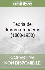 Teoria del dramma moderno (1880-1950) libro