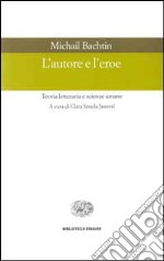 L'autore e l'eroe. Teoria letteraria e scienze umane libro