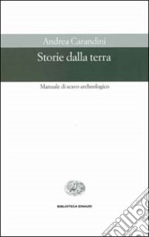 Manuale di scavo archeologico Piccola biblioteca Einaudi. Nuova serie Storie della terra 