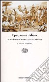 Epigrammi italiani. Da Machiavelli e Ariosto a Montale e Pasolini libro