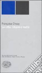 La città. Utopie e realtà libro