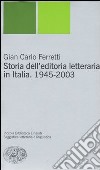 Storia dell'editoria letteraria in Italia. 1945-2003 libro