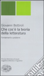 Che cos'è la teoria della letteratura. Fondamenti e problemi libro