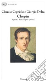 Chopin. Signori, il catalogo è questo! libro