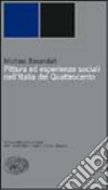 Pittura ed esperienze sociali nell'Italia del Quattrocento libro di Baxandall Michael