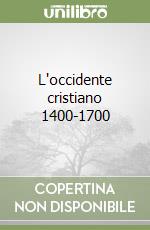 L'occidente cristiano 1400-1700 libro