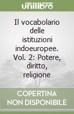 Il vocabolario delle istituzioni indoeuropee. Vol. 2: Potere, diritto, religione libro