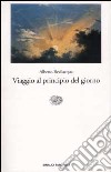 Viaggio al principio del giorno libro