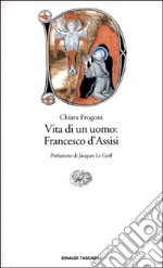 Vita di un uomo: Francesco d'Assisi libro