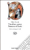 Vita di un uomo: Francesco d'Assisi libro