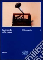 Enciclopedia della musica. Vol. 1: Il Novecento libro