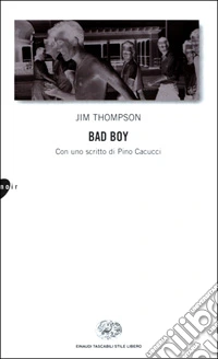 Bad boy. Con uno scritto di Pino Cacucci libro
